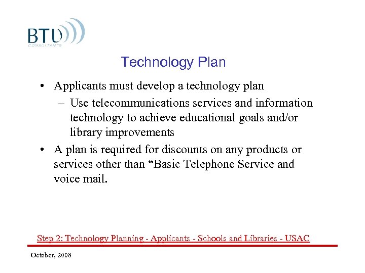 Technology Plan • Applicants must develop a technology plan – Use telecommunications services and