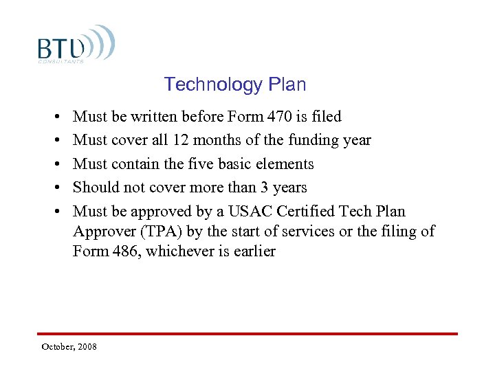 Technology Plan • • • Must be written before Form 470 is filed Must