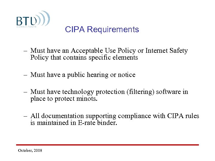 CIPA Requirements – Must have an Acceptable Use Policy or Internet Safety Policy that