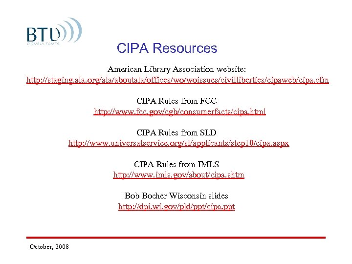 CIPA Resources American Library Association website: http: //staging. ala. org/ala/aboutala/offices/wo/woissues/civilliberties/cipaweb/cipa. cfm CIPA Rules from