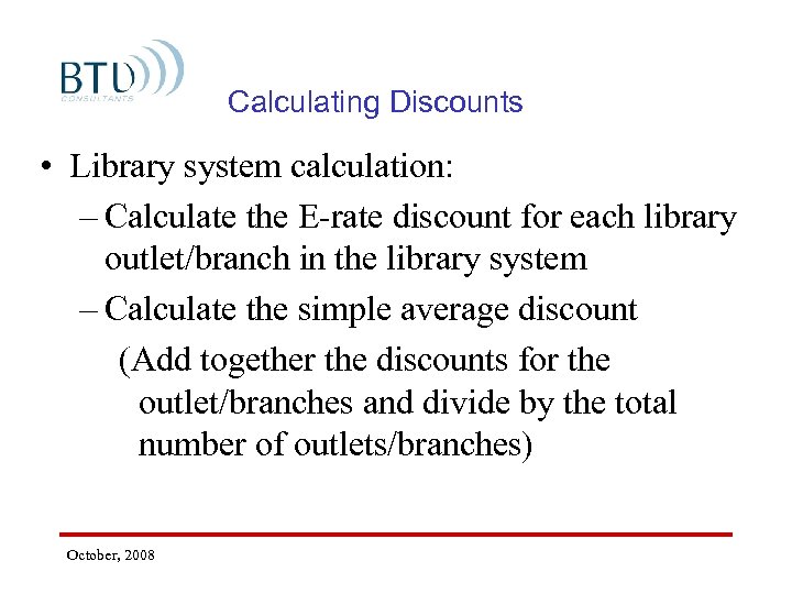 Calculating Discounts • Library system calculation: – Calculate the E-rate discount for each library