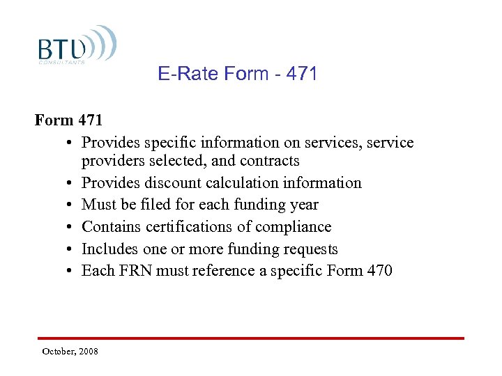 E-Rate Form - 471 Form 471 • Provides specific information on services, service providers