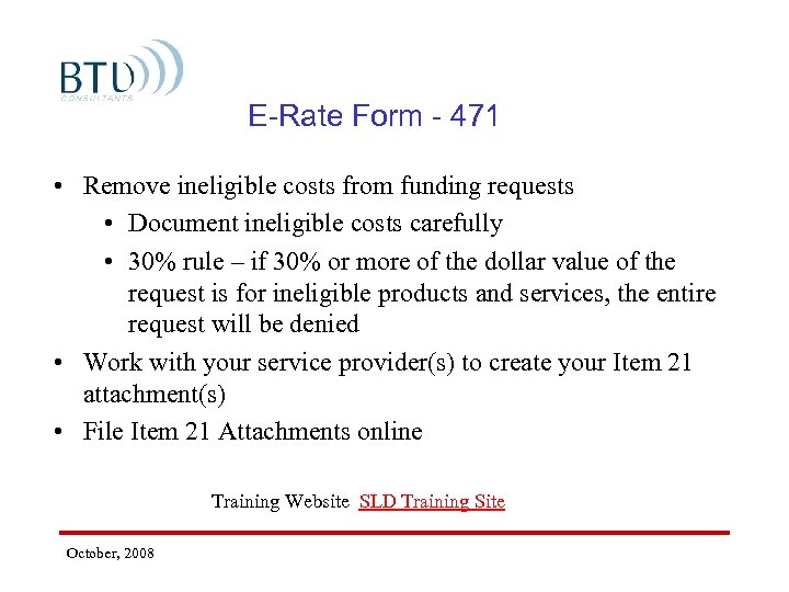 E-Rate Form - 471 • Remove ineligible costs from funding requests • Document ineligible