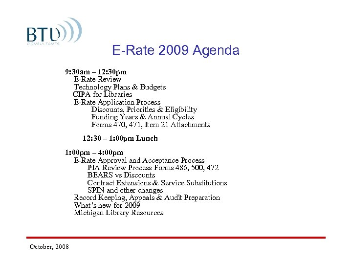 E-Rate 2009 Agenda 9: 30 am – 12: 30 pm E-Rate Review Technology Plans