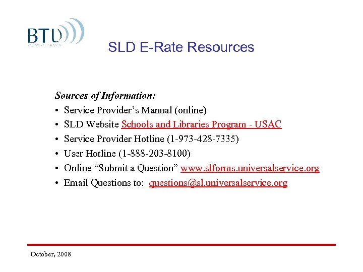 SLD E-Rate Resources Sources of Information: • Service Provider’s Manual (online) • SLD Website