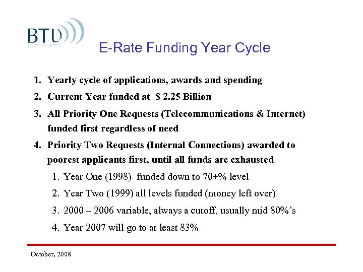 E-Rate Funding Year Cycle 1. Yearly cycle of applications, awards and spending 2. Current