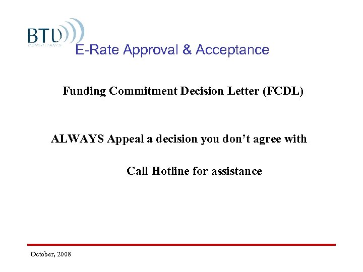 E-Rate Approval & Acceptance Funding Commitment Decision Letter (FCDL) ALWAYS Appeal a decision you