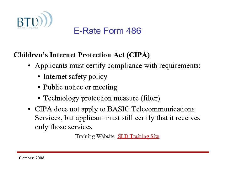 E-Rate Form 486 Children’s Internet Protection Act (CIPA) • Applicants must certify compliance with