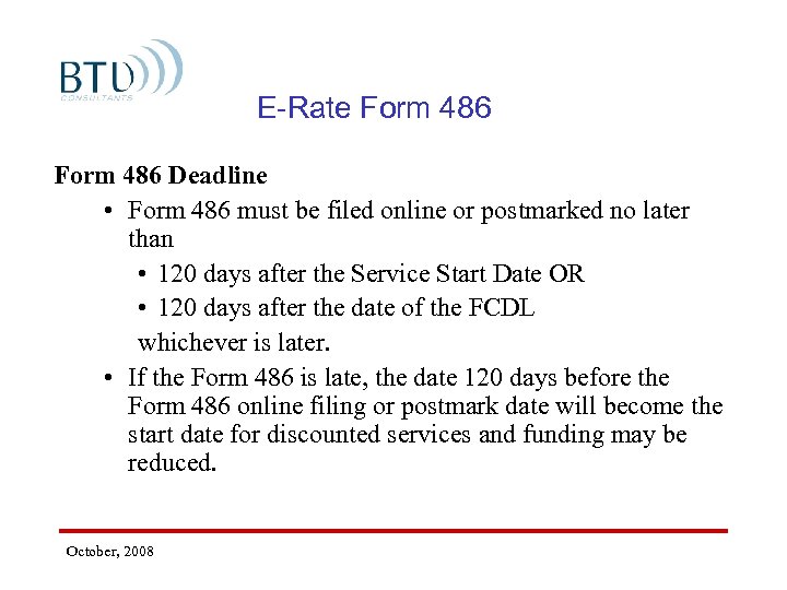 E-Rate Form 486 Deadline • Form 486 must be filed online or postmarked no