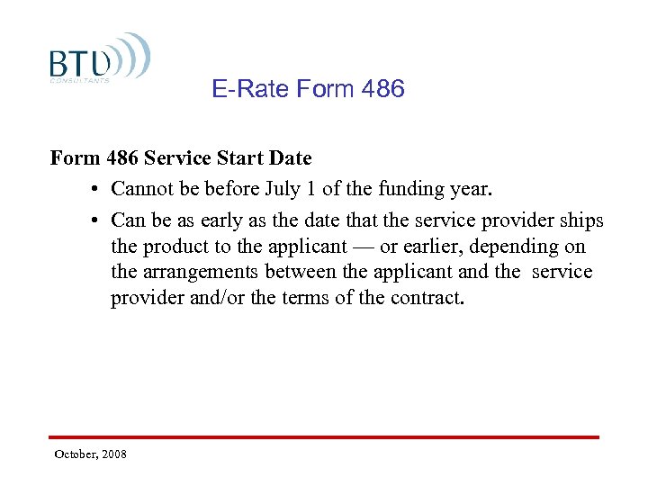 E-Rate Form 486 Service Start Date • Cannot be before July 1 of the