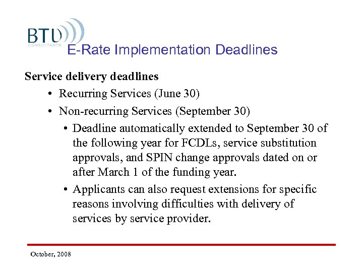 E-Rate Implementation Deadlines Service delivery deadlines • Recurring Services (June 30) • Non-recurring Services