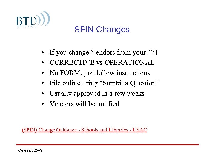 SPIN Changes • • • If you change Vendors from your 471 CORRECTIVE vs