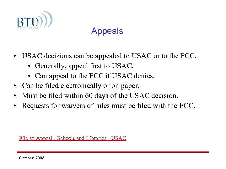 Appeals • USAC decisions can be appealed to USAC or to the FCC. •