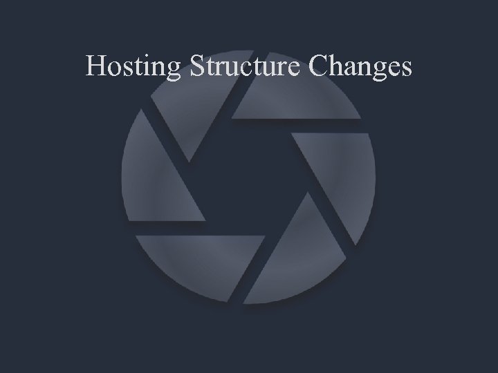 Hosting Structure Changes 