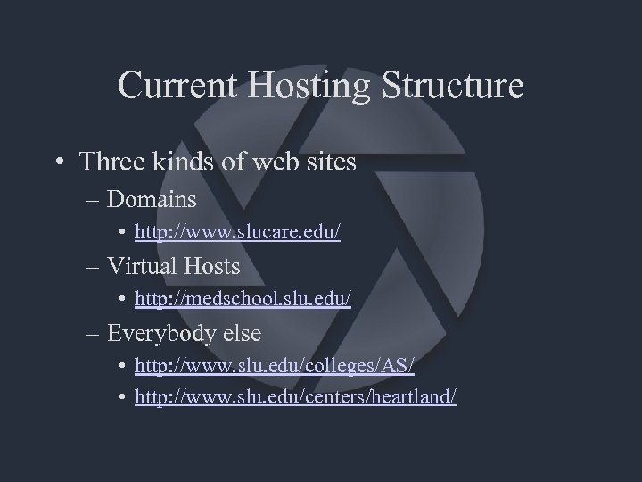 Current Hosting Structure • Three kinds of web sites – Domains • http: //www.