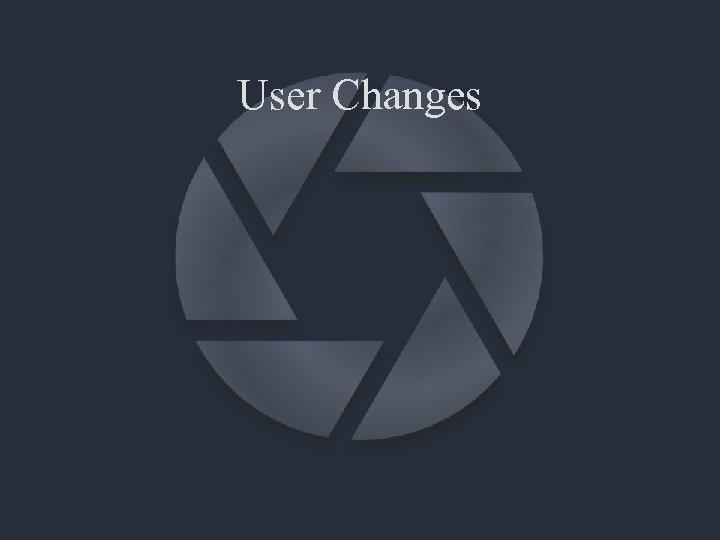 User Changes 