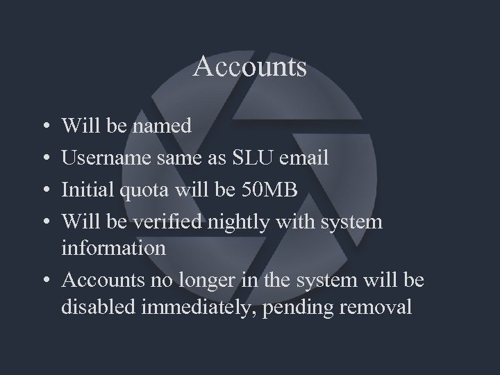 Accounts • • Will be named Username same as SLU email Initial quota will