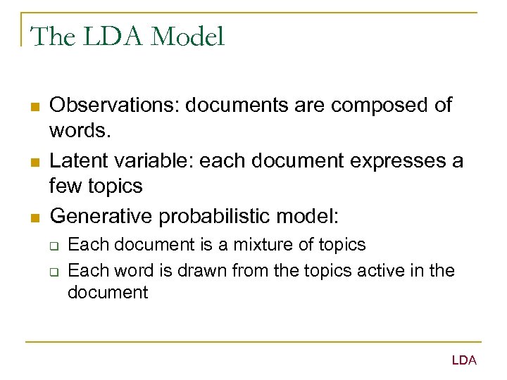 The LDA Model n n n Observations: documents are composed of words. Latent variable: