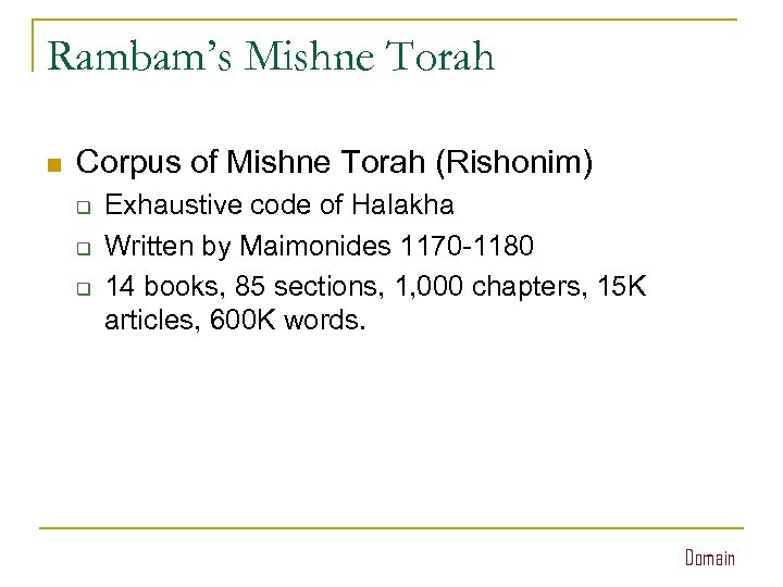 Rambam’s Mishne Torah n Corpus of Mishne Torah (Rishonim) q q q Exhaustive code