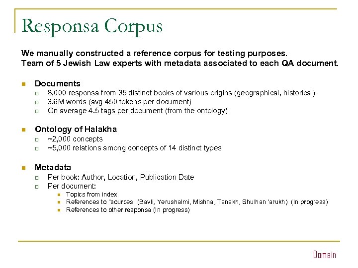 Responsa Corpus We manually constructed a reference corpus for testing purposes. Team of 5