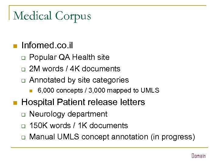 Medical Corpus n Infomed. co. il q q q Popular QA Health site 2