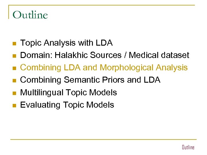 Outline n n n Topic Analysis with LDA Domain: Halakhic Sources / Medical dataset