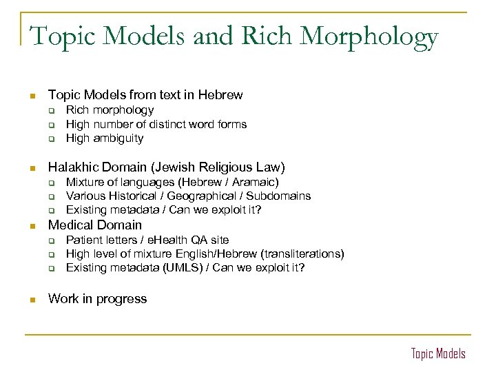 Topic Models and Rich Morphology n Topic Models from text in Hebrew q q