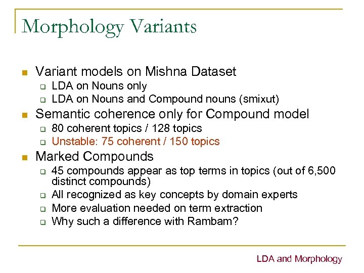 Morphology Variants n Variant models on Mishna Dataset q q n Semantic coherence only