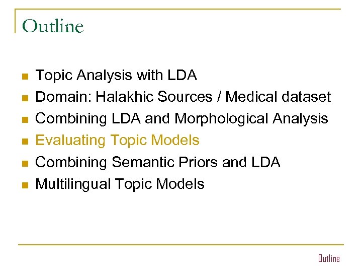 Outline n n n Topic Analysis with LDA Domain: Halakhic Sources / Medical dataset