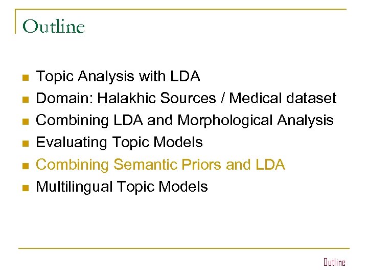 Outline n n n Topic Analysis with LDA Domain: Halakhic Sources / Medical dataset