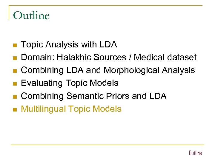 Outline n n n Topic Analysis with LDA Domain: Halakhic Sources / Medical dataset