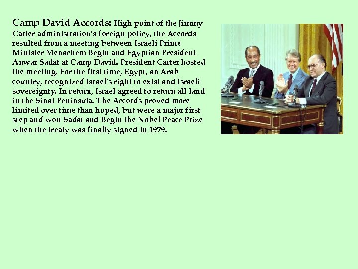 Camp David Accords: High point of the Jimmy Carter administration’s foreign policy, the Accords