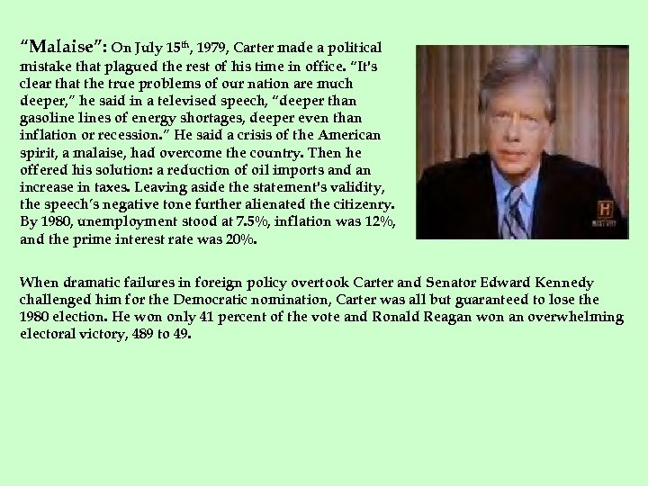 “Malaise”: On July 15 th, 1979, Carter made a political mistake that plagued the