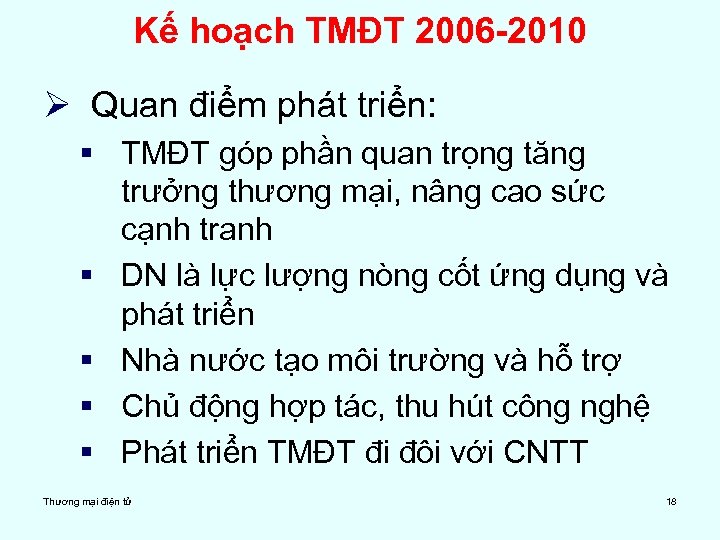 Kế hoạch TMĐT 2006 -2010 Ø Quan điểm phát triển: § TMĐT góp phần