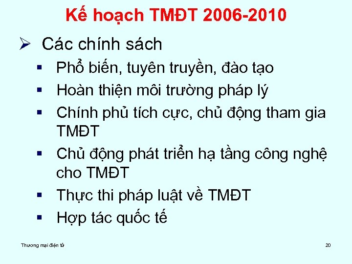 Kế hoạch TMĐT 2006 -2010 Ø Các chính sách § Phổ biến, tuyên truyền,