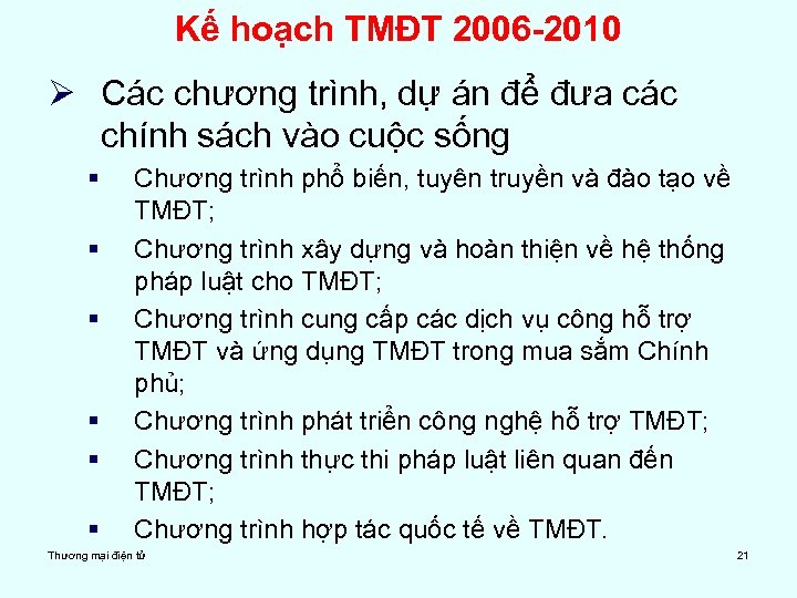 Kế hoạch TMĐT 2006 -2010 Ø Các chương trình, dự án để đưa các
