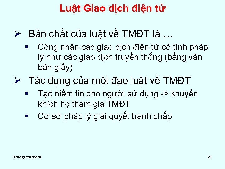 Luật Giao dịch điện tử Ø Bản chất của luật về TMĐT là …