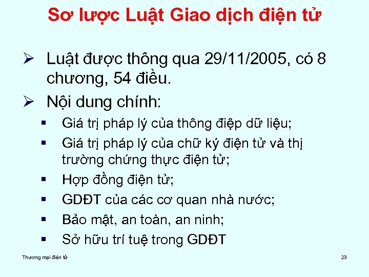 Sơ lược Luật Giao dịch điện tử Ø Luật được thông qua 29/11/2005, có
