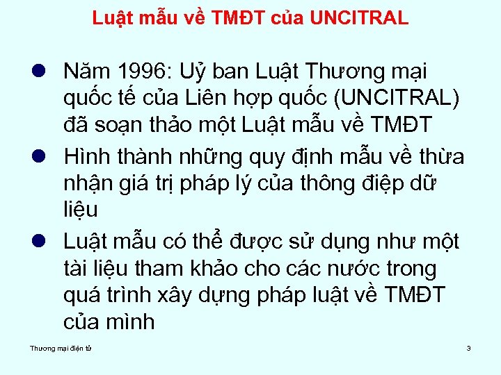 Luật mẫu về TMĐT của UNCITRAL l Năm 1996: Uỷ ban Luật Thương mại