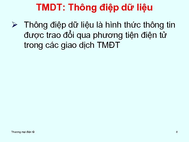 TMDT: Thông điệp dữ liệu Ø Thông điệp dữ liệu là hình thức thông