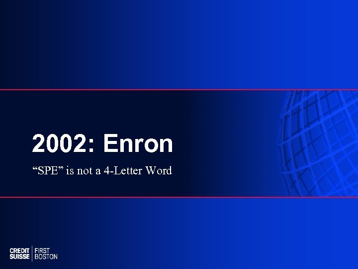 2002: Enron “SPE” is not a 4 -Letter Word 