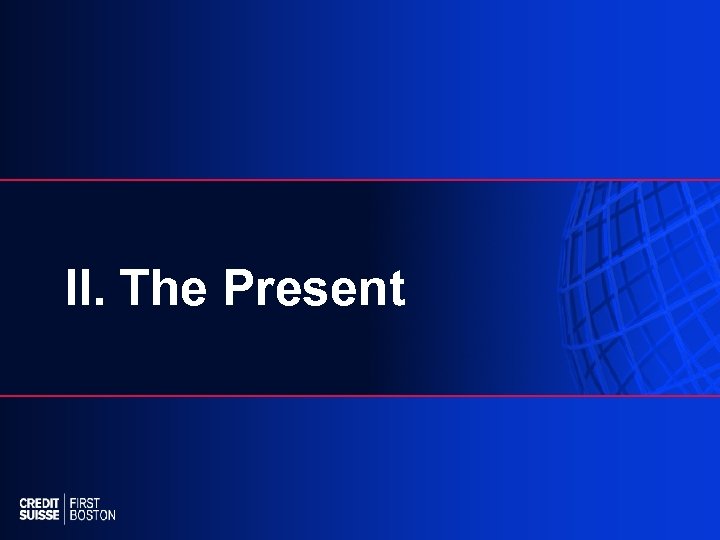 II. The Present 