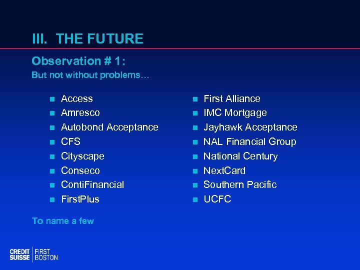 III. THE FUTURE Observation # 1: But not without problems… n n n n