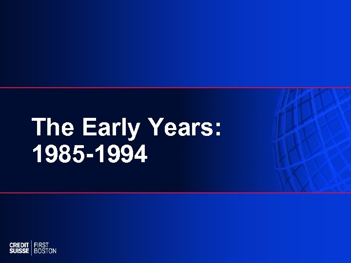 The Early Years: 1985 -1994 