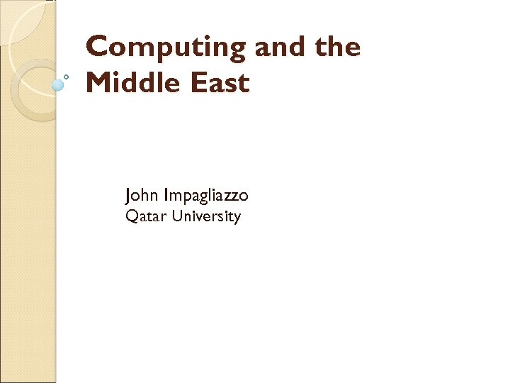 Computing and the Middle East John Impagliazzo Qatar University 