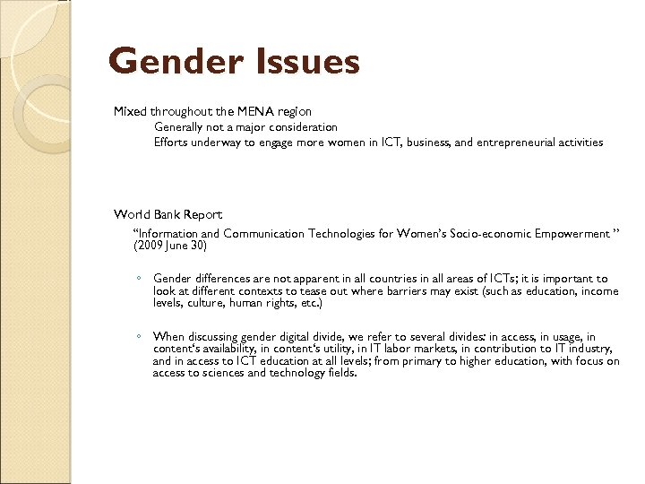 Gender Issues Mixed throughout the MENA region Generally not a major consideration Efforts underway