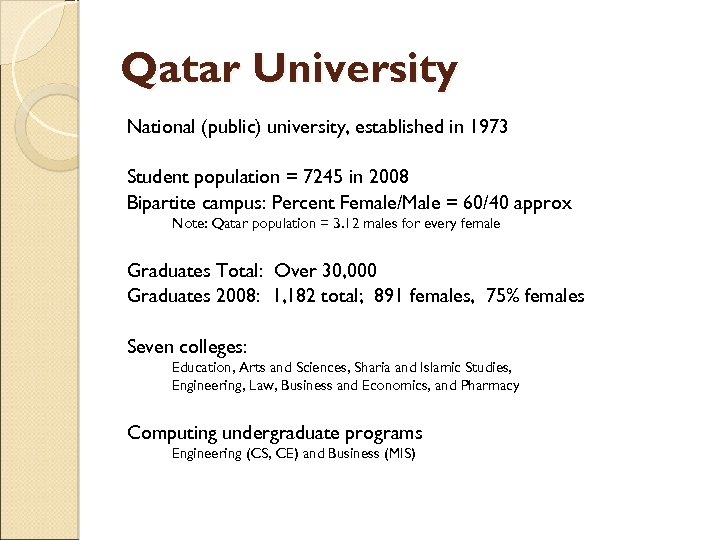 Qatar University National (public) university, established in 1973 Student population = 7245 in 2008