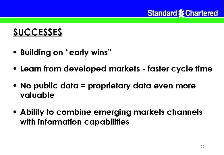 SUCCESSES • Building on “early wins” • Learn from developed markets - faster cycle