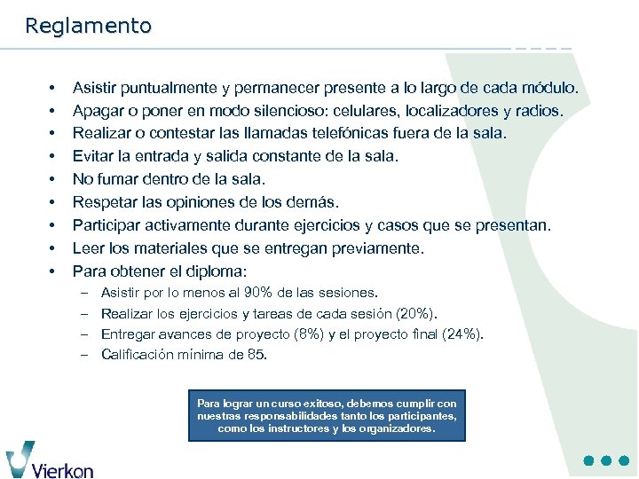 Reglamento • • • Asistir puntualmente y permanecer presente a lo largo de cada