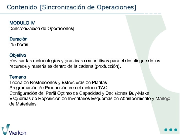 Contenido [Sincronización de Operaciones] MODULO IV [Sincronización de Operaciones] Duración [15 horas] Objetivo Revisar